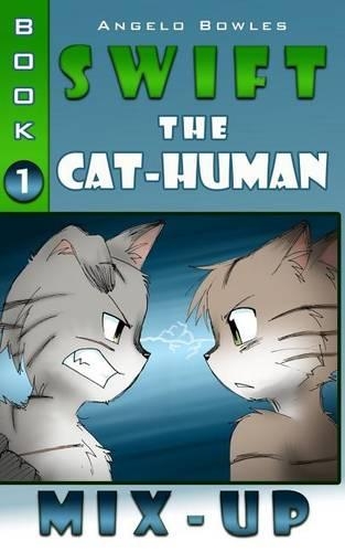 Mix-Up: Swift the Cat-Human Book 1(English)