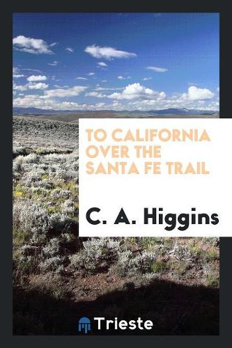 To California Over the Santa Fe Trail
