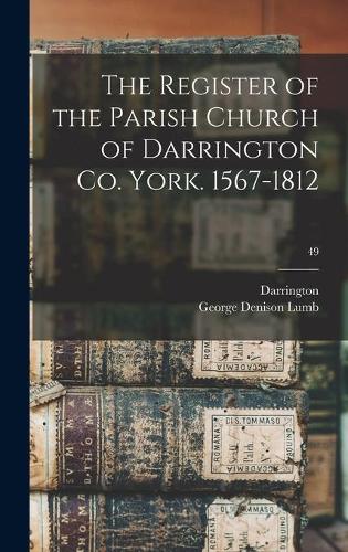 The Register of the Parish Church of Darrington Co. York. 1567-1812; 49