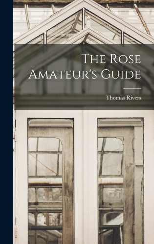 The Rose Amateur's Guide