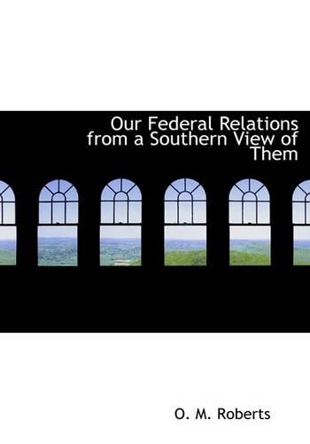 Our Federal Relations from a Southern View of Them