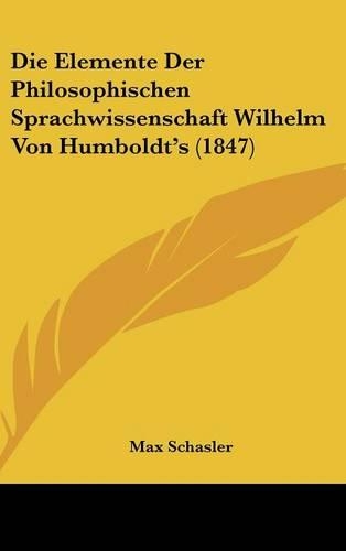 Die Elemente Der Philosophischen Sprachwissenschaft Wilhelm Von Humboldt's (1847)
