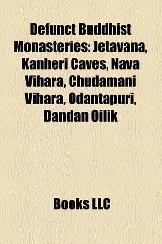 Defunct Buddhist Monasteries: Jetavana, Kanheri Caves, Nava Vihara, Chudamani Vihara, Odantapuri, Dandan Oilik(English)