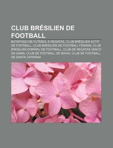 Club Bresilien de Football: Botafogo de Futebol E Regatas, Club Bresilien Actif de Football, Club Bresilien de Football Feminin(French)