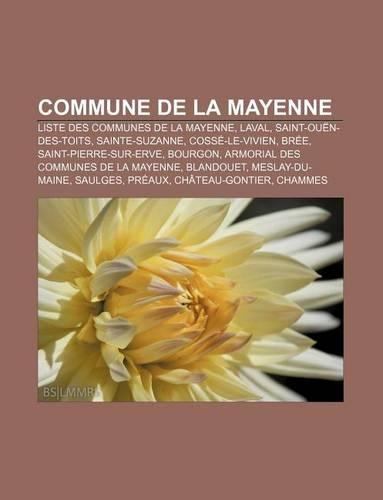 Commune de La Mayenne: Liste Des Communes de La Mayenne, Laval, Saint-Ouen-Des-Toits, Sainte-Suzanne, Cosse-Le-Vivien, Bree(French)