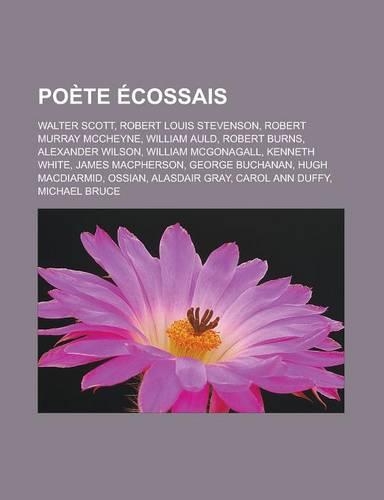 Poete Ecossais: Walter Scott, Robert Louis Stevenson, Robert Murray McCheyne, William Auld, Robert Burns, Alexander Wilson, William MC(French)