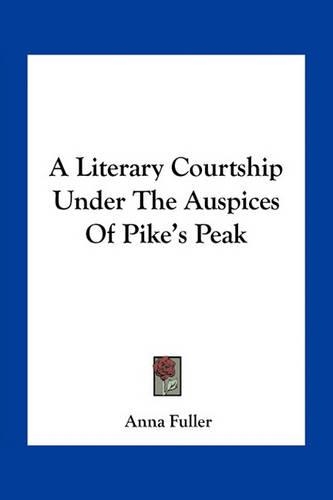 A Literary Courtship Under The Auspices Of Pike's Peak