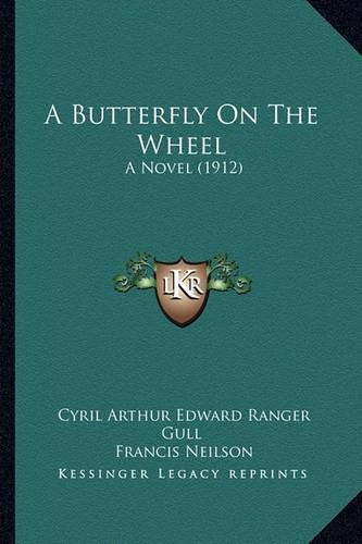 A Butterfly On The Wheel: A Novel (1912)(English)