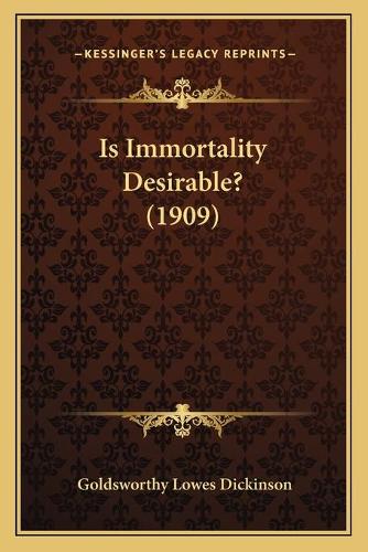 Is Immortality Desirable? (1909): (English)