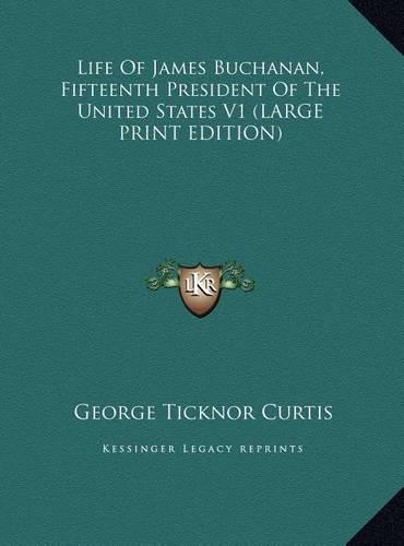 Life of James Buchanan, Fifteenth President of the United States V1