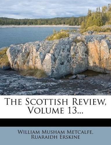 The Scottish Review, Volume 13...: (English)