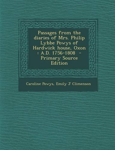 Passages from the Diaries of Mrs. Philip Lybbe Powys of Hardwick House, Oxon