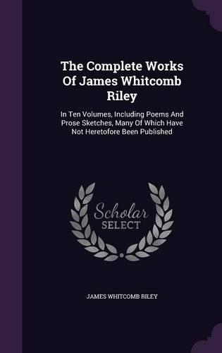 The Complete Works Of James Whitcomb Riley