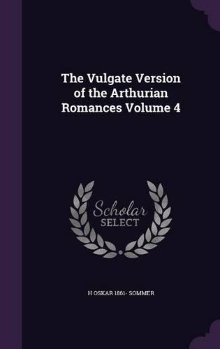 The Vulgate Version of the Arthurian Romances Volume 4: (English)