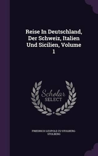 Reise in Deutschland, Der Schweiz, Italien Und Sicilien, Volume 1
