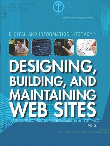 Designing, Building, and Maintaining Web Sites: (Digital and Information Literacy)
