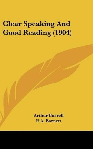 Clear Speaking And Good Reading (1904): (English)