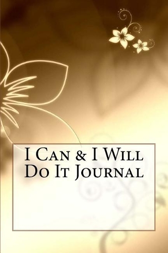 I Can & I Will Do It Journal