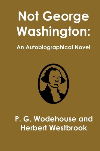 Not George Washington: An Autobiographical Novel