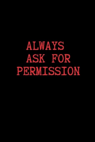 Always Ask for Permission