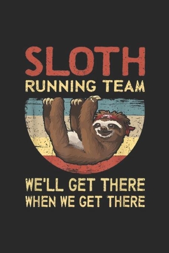 Sloth Running Team We'll Get There When We Get There