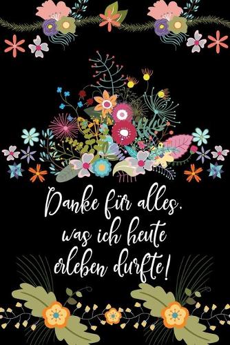 Danke für alles was ich heute erleben durfte