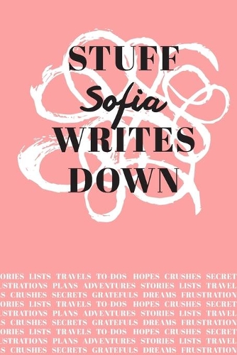 Stuff Sofia Writes Down: Personalized Journal / Notebook (6 x 9 inch) with 110 wide ruled pages inside [Soft Coral]
