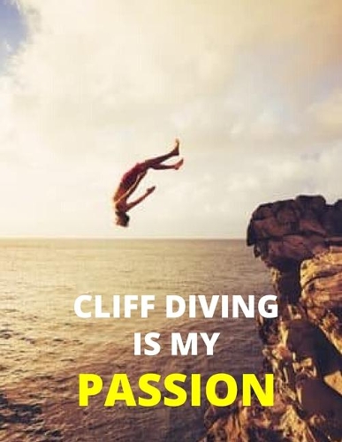Cliff Diving Is My Passion: Journal: Amazing Notebook/Journal - Perfectly Sized 8.5x11 - 100 Pages(21 My Passion)