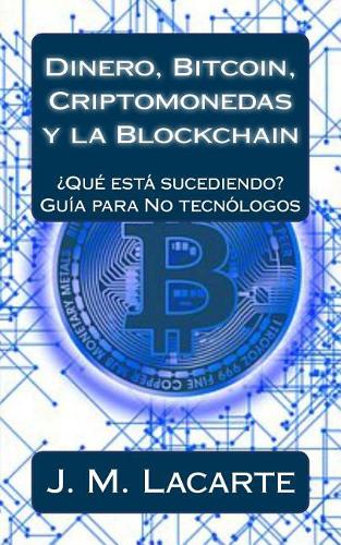 Dinero, Bitcoin, Criptomonedas y la Blockchain