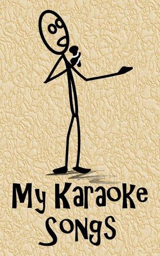 My Karaoke Songs: 5 X 8 60 Page Lined Notebook Ready for You to Keep Track of Your Favorite Karaoke Songs You Love to Sing.