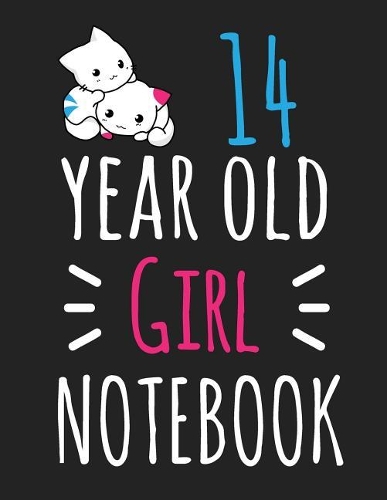 14 Year Old Girl Notebook