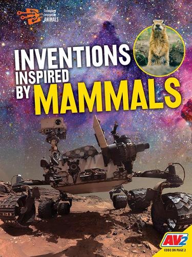 Inventions Inspired By Mammals: (Technology Inspired By Animals)