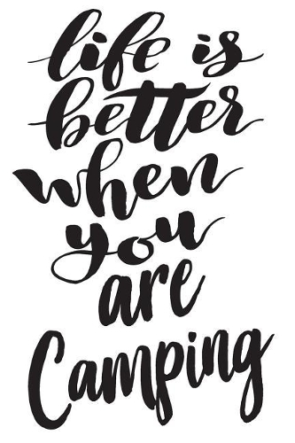 Life Is Better When You Are Camping: 6x9 College Ruled Line Paper 150 Pages