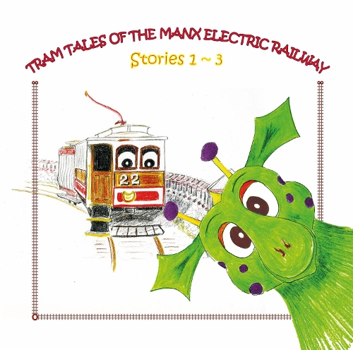 Tram Tales of the Manx Electric Railway Stories 1-3