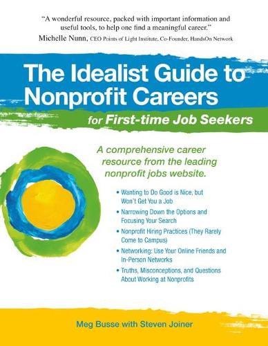 The Idealist Guide to Nonprofit Careers for First-time Job Seekers: (Hundreds of Heads Survival Guides)