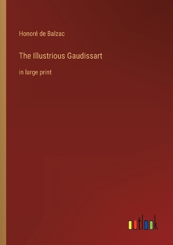 The Illustrious Gaudissart: in large print