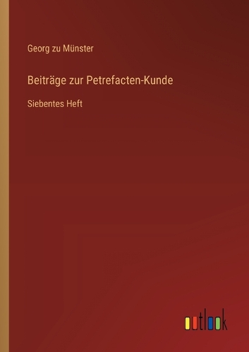 Beiträge zur Petrefacten-Kunde: Siebentes Heft