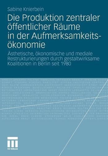 Die Produktion zentraler öffentlicher Räume in der Aufmerksamkeitsökonomie
