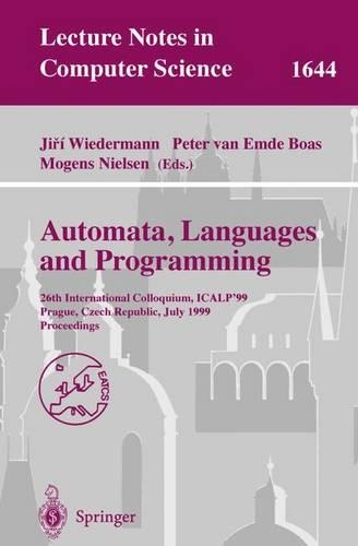Automata, Languages and Programming: 26th International Colloquium, ICALP'99, Prague, Czech Republic, July 11-15, 1999 Proceedings(1644 Lecture Notes in Computer Science)