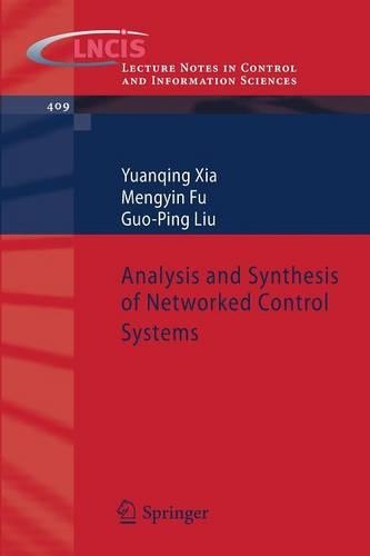 Analysis and Synthesis of Networked Control Systems: (409 Lecture Notes in Control and Information Sciences)
