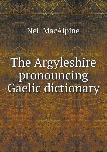 The Argyleshire pronouncing Gaelic dictionary: (English)