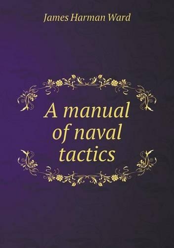 A manual of naval tactics