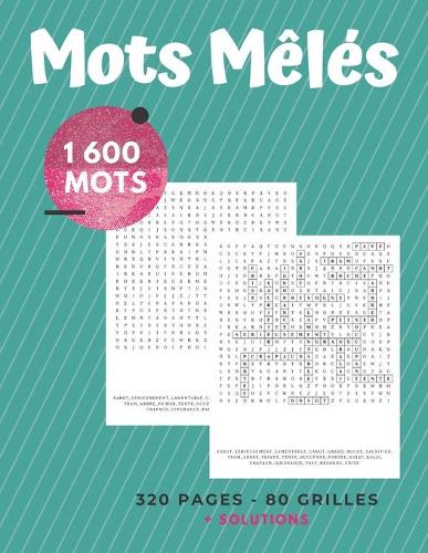 Mots Mêlés: Mots Mêlés Adultes avec Solutions - 80 Grilles - 1600 Mots + Page Blanche Pour prise de Notes - 21,5 x 28 cm, 320 pages.