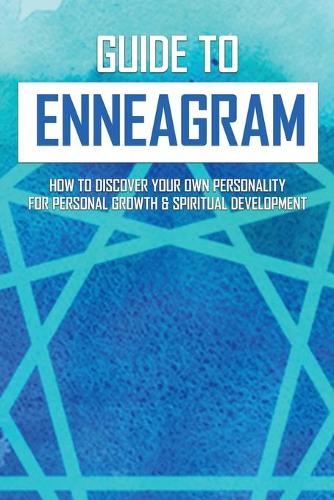 Guide To Enneagram: How To Discover Your Own Personality For Personal Growth & Spiritual Development: Enneagram Type 6