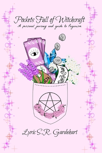 Pockets Full of Witchcraft: A personal journey and guide to Paganism