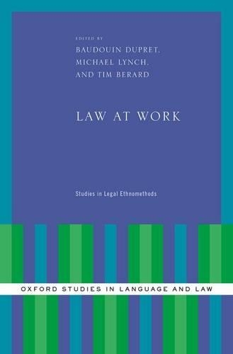 Law at Work: Studies in Legal Ethnomethods(Oxford Studies in Language and Law)