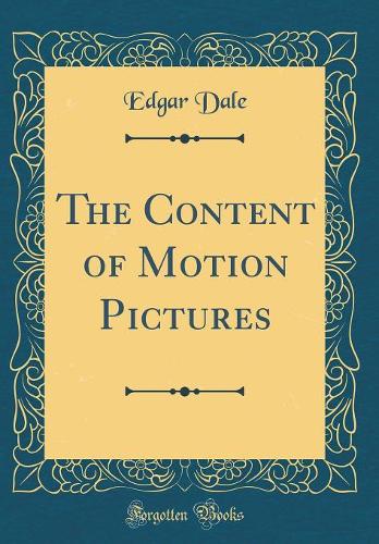 The Content of Motion Pictures (Classic Reprint)