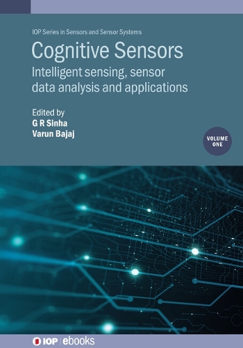 Cognitive Sensors, Volume 1: Intelligent sensing, sensor data analysis and applications(IOP Series in Sensors and Sensor Systems)