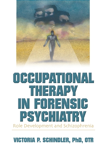Occupational Therapy in Forensic Psychiatry: Role Development and Schizophrenia