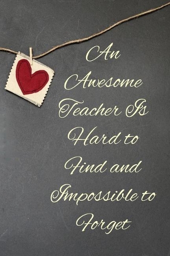 Teacher Notebook: An Awesome Teacher Is: Wonderful gifts on Appreciation Day/Thank You/Year End -Thick Lined writing paper - notes, journaling, diary Printed in Ameri
